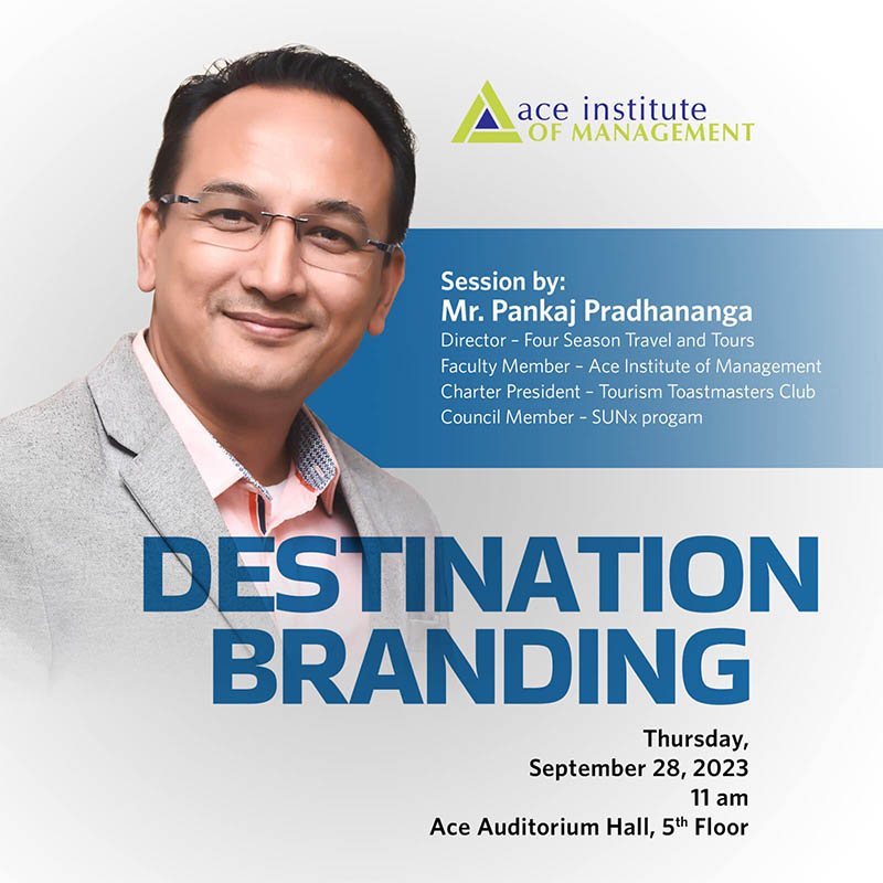 Guest session on Destination Branding for Ace Graduate Students (Trim III), facilitated by Mr. Pankaj Pradhananga